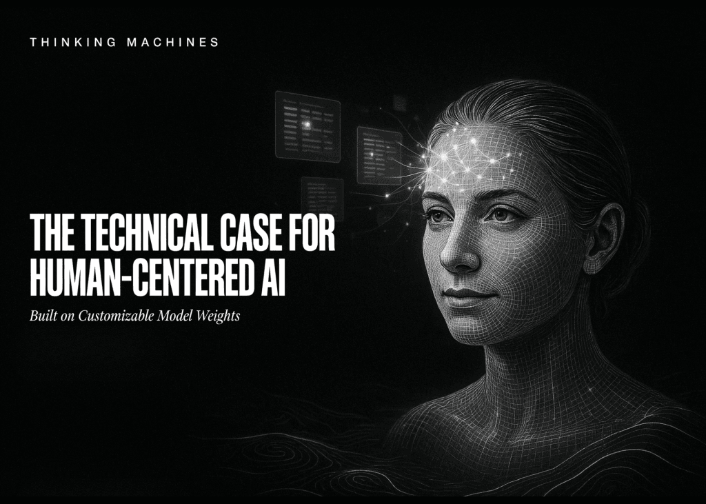 Mira Murati’s Thinking Machines Lab Makes The Technical Case For Human-Centered AI Built On Customizable Model Weights