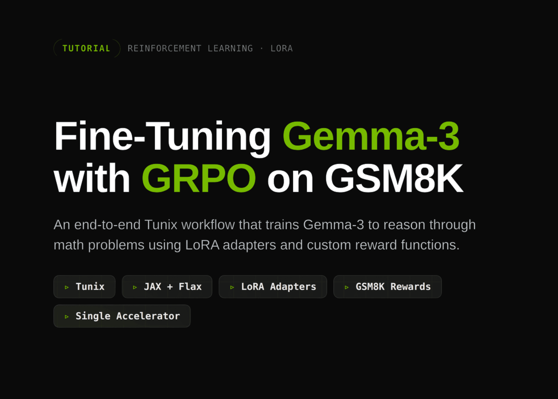 Training Gemma-3 for Structured Mathematical Reasoning with Tunix GRPO, LoRA Adapters, and GSM8K Rewards